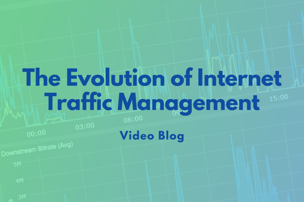 The Evolution of Internet Traffic Management Title image for The Evolution of Internet Traffic Management blog