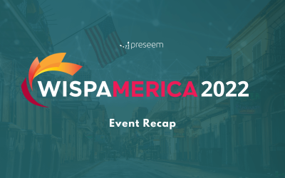 WISPAMERICA 2022 Recap: Preseem in New Orleans
