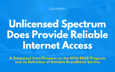 Unlicensed Spectrum Does Provide Reliable Internet Access: A Statement from Preseem