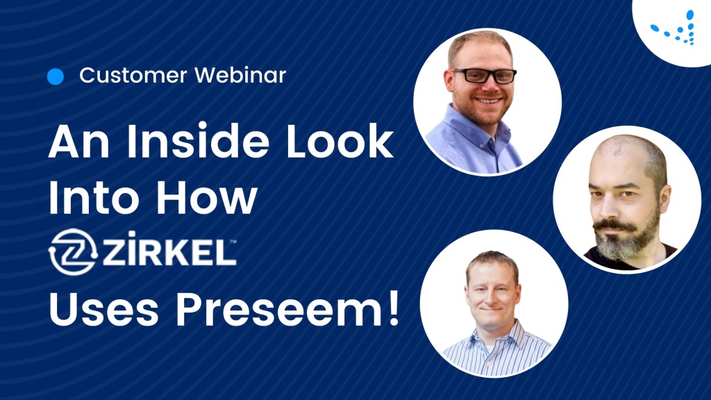 An Inside Look Into How ZIRKEL Uses Preseem! | Customer Webinar