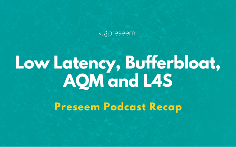 Low Latency, Bufferbloat, AQM and L4S podcast recap