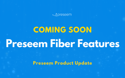 Coming Soon: Preseem Fiber Features
