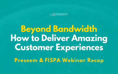 Beyond Bandwidth: How to Deliver Amazing Customer Experiences | Webinar Recap