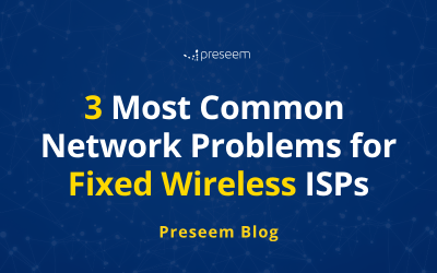 3 Most Common Network Problems for Fixed Wireless ISPs