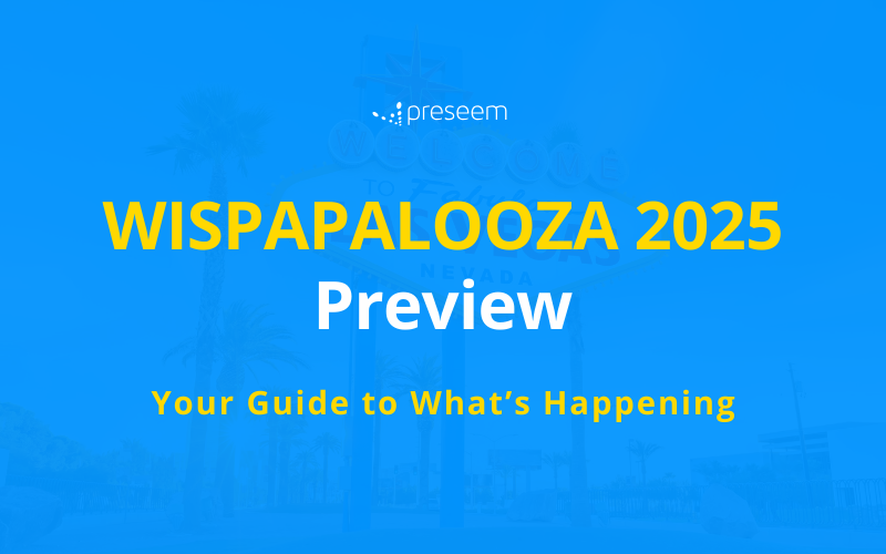 Header image for Preseem's "WISPAPALOOZA 2025 Preview" blog