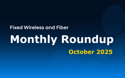 Fixed Wireless and Fiber Monthly Roundup October 2025