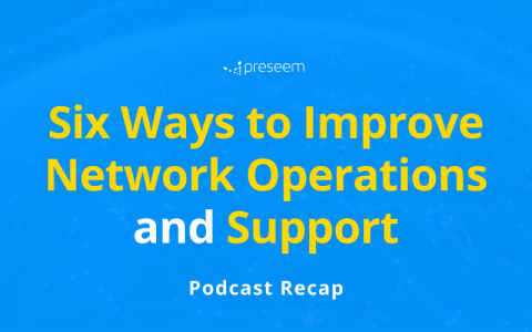 Support Ana Operations Six Ways to Improve Network Operations and Support – Preseem