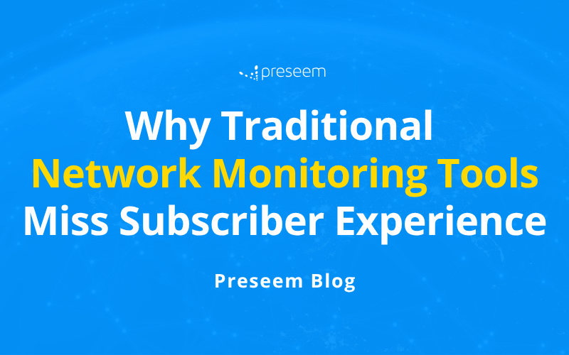 Header image for blog called Why Traditional Network Monitoring Tools Miss Subscriber Experience