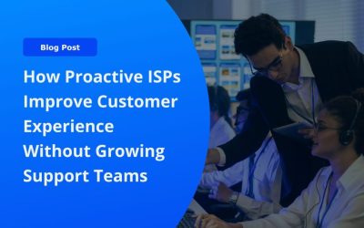 How Proactive ISPs Improve Customer Experience Without Growing Support Teams